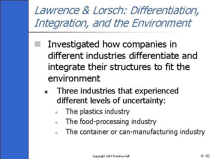 Lawrence & Lorsch: Differentiation, Integration, and the Environment n Investigated how companies in different