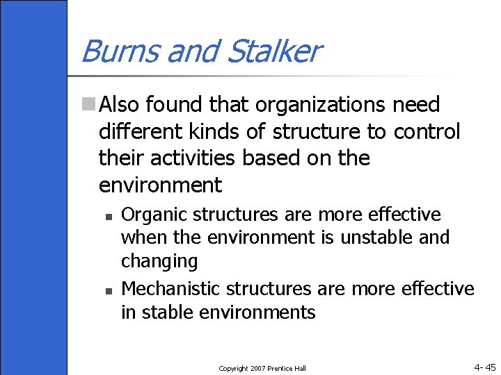 Burns and Stalker n Also found that organizations need different kinds of structure to