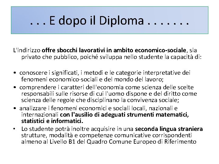 . . . E dopo il Diploma. . . . L'indirizzo offre sbocchi lavorativi