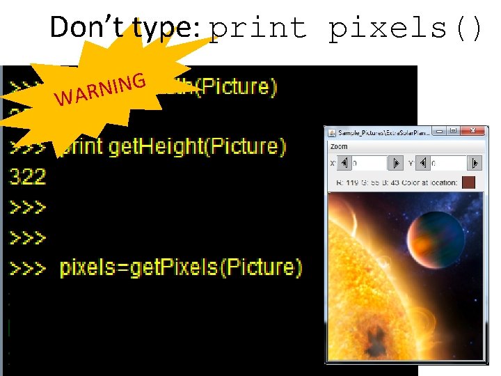 Don’t type: print pixels() G N I N WAR Don’t type: print pixels() G N I N WAR