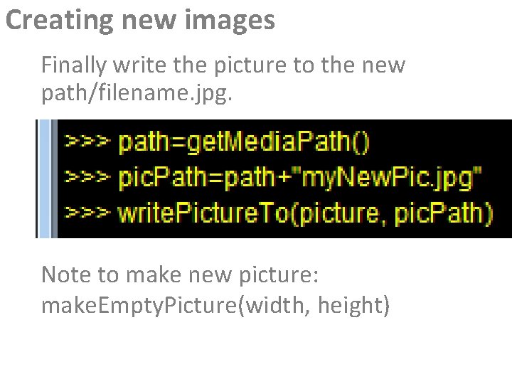 Creating new images Finally write the picture to the new path/filename. jpg. Note to Creating new images Finally write the picture to the new path/filename. jpg. Note to