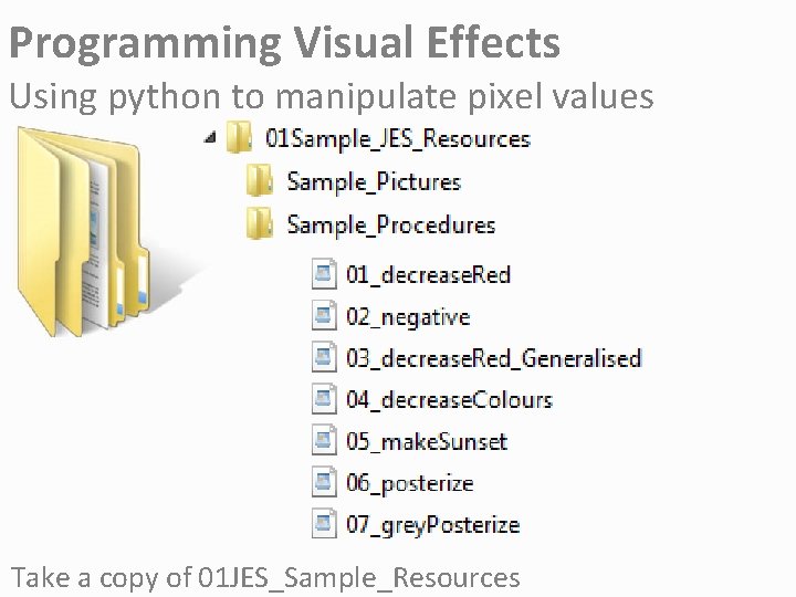 Programming Visual Effects Using python to manipulate pixel values Take a copy of 01 Programming Visual Effects Using python to manipulate pixel values Take a copy of 01