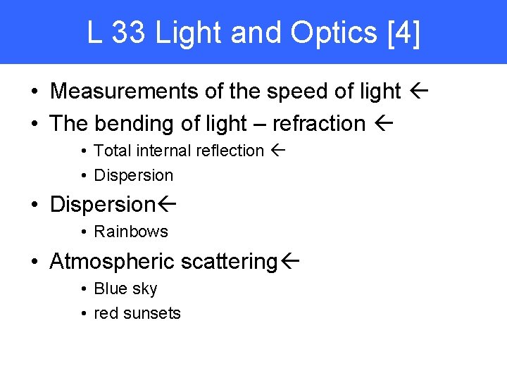 L 33 Light and Optics [4] • Measurements of the speed of light •
