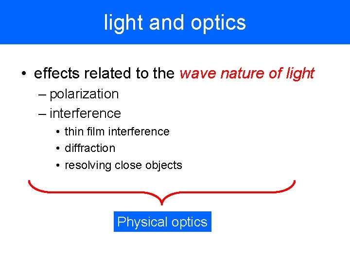 light and optics • effects related to the wave nature of light – polarization