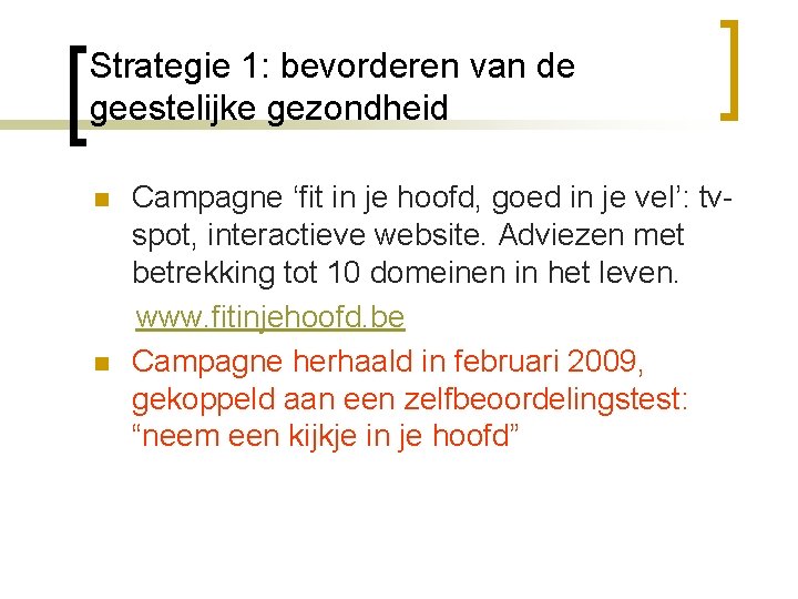 Strategie 1: bevorderen van de geestelijke gezondheid Campagne ‘fit in je hoofd, goed in