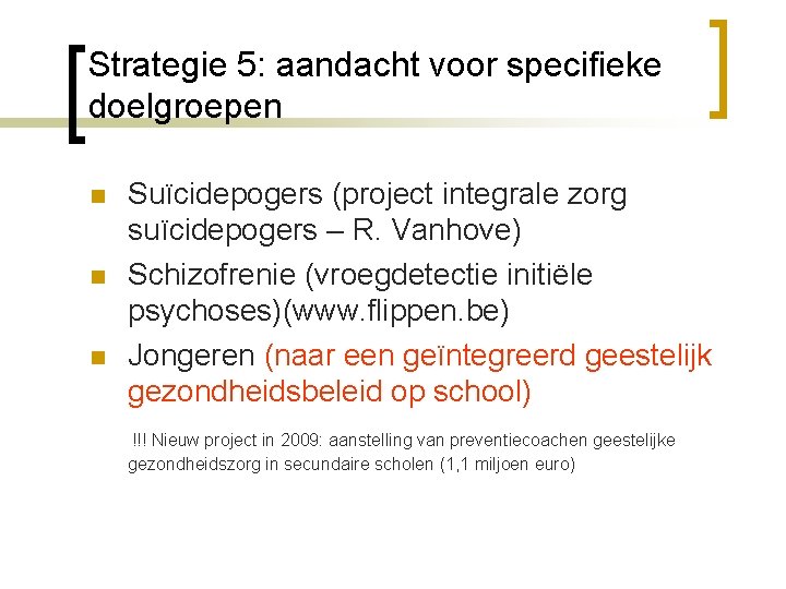 Strategie 5: aandacht voor specifieke doelgroepen Suïcidepogers (project integrale zorg suïcidepogers – R. Vanhove)