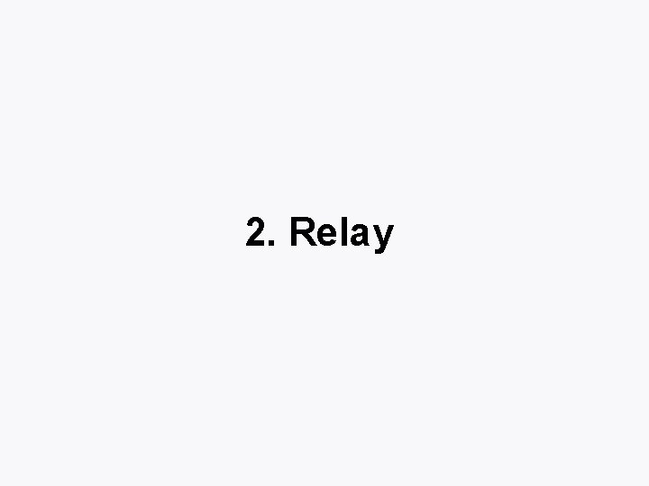 2. Relay 