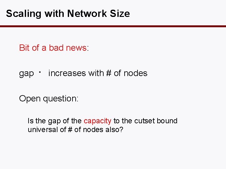 Scaling with Network Size Bit of a bad news: gap increases with # of