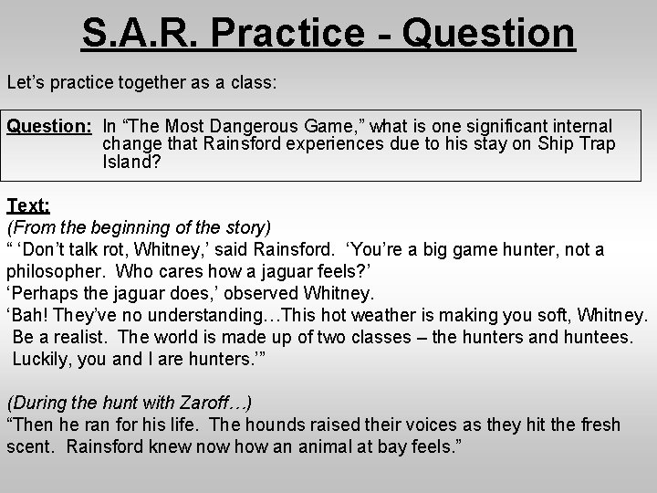 S. A. R. Practice - Question Let’s practice together as a class: Question: In