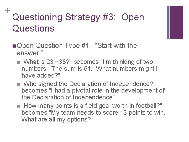 + Questioning Strategy #3: Open Questions n Open Question Type #1: “Start with the
