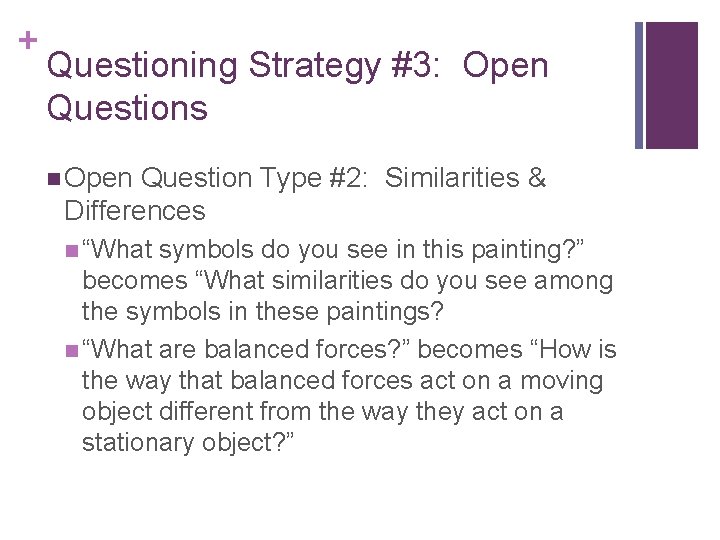 + Questioning Strategy #3: Open Questions n Open Question Type #2: Similarities & Differences