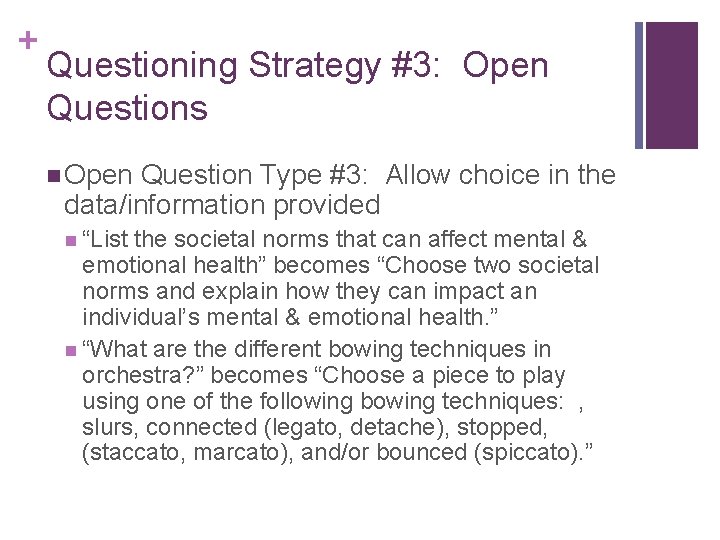 + Questioning Strategy #3: Open Questions n Open Question Type #3: Allow choice in