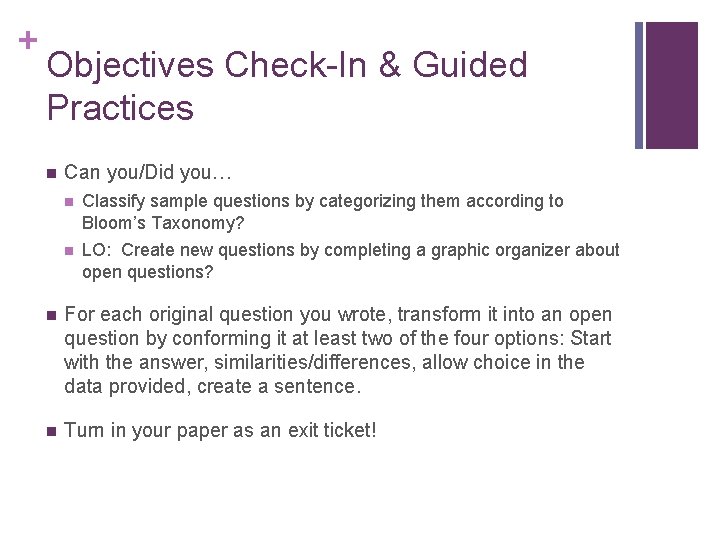 + Objectives Check-In & Guided Practices n Can you/Did you… n Classify sample questions