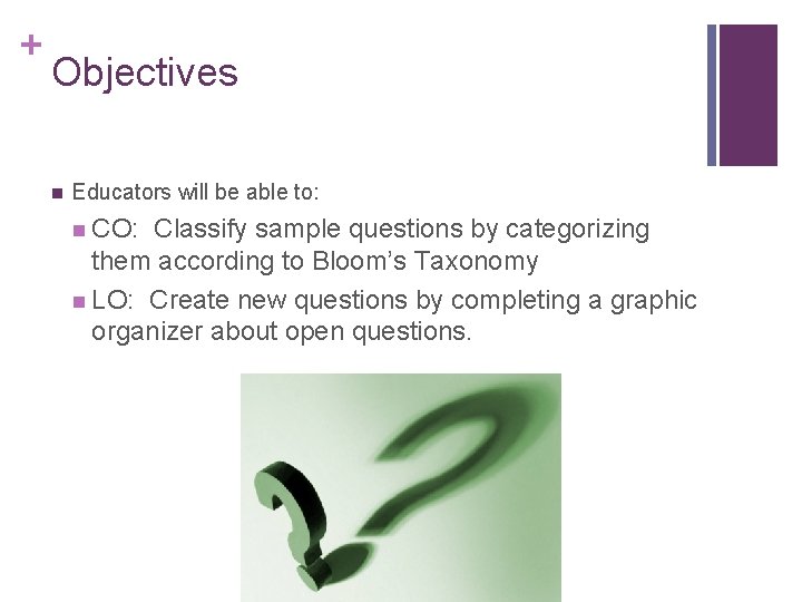 + Objectives n Educators will be able to: n CO: Classify sample questions by