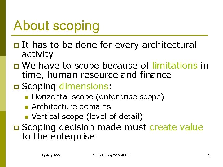 About scoping It has to be done for every architectural activity p We have