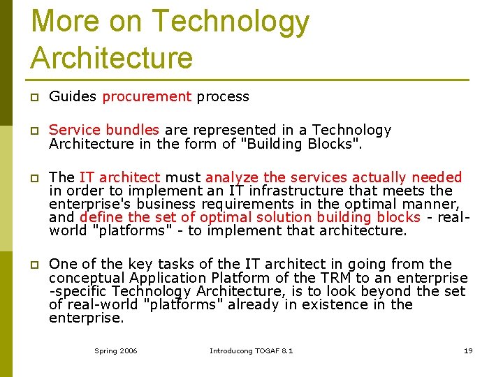 More on Technology Architecture p Guides procurement process p Service bundles are represented in