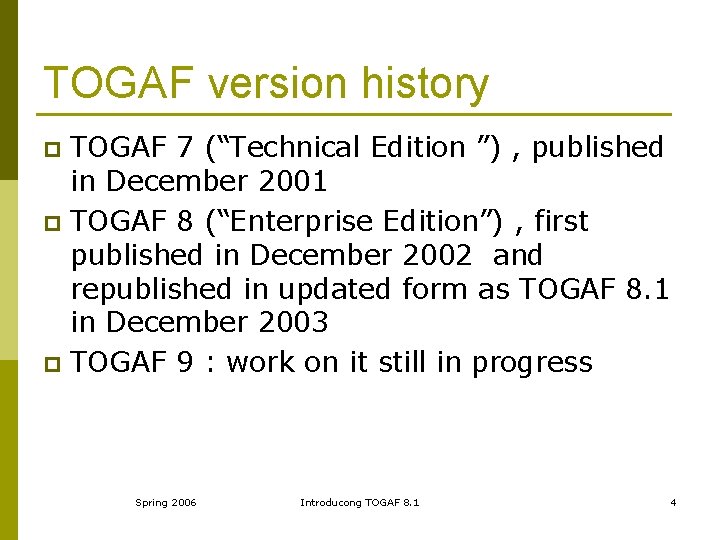 TOGAF version history TOGAF 7 (“Technical Edition ”) , published in December 2001 p