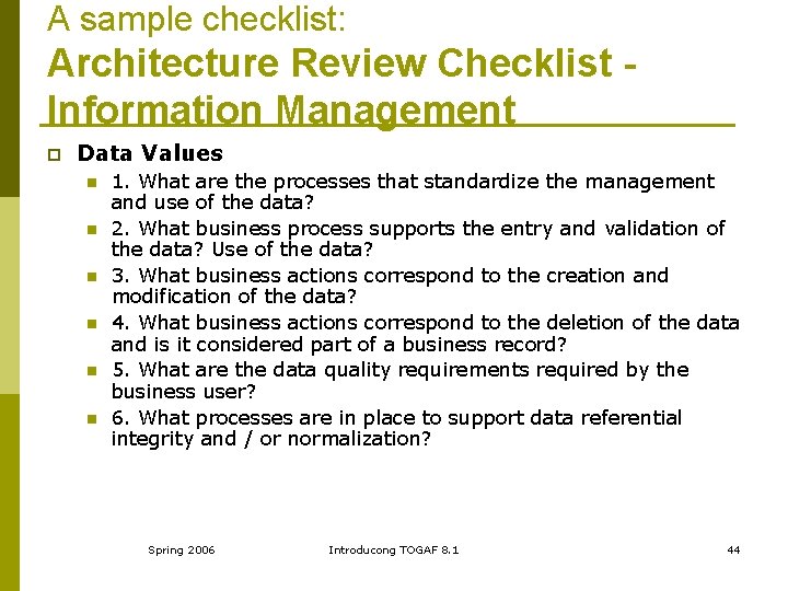 A sample checklist: Architecture Review Checklist Information Management p Data Values n n n