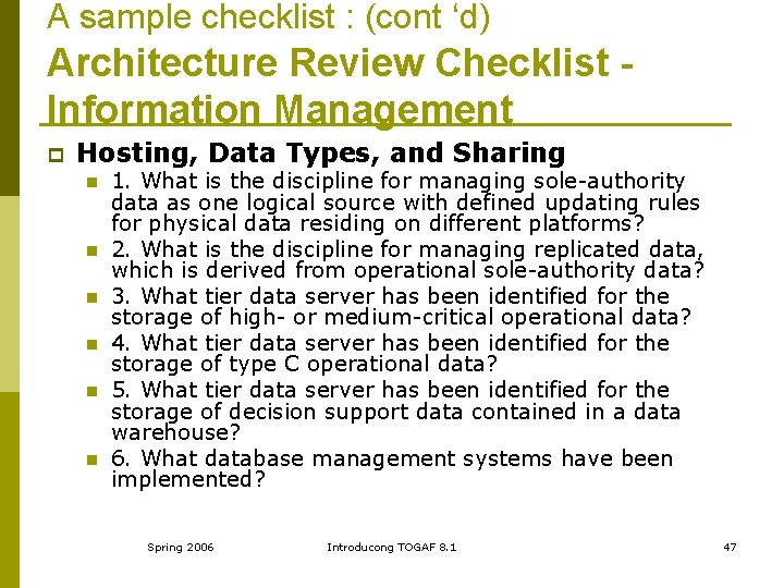 A sample checklist : (cont ‘d) Architecture Review Checklist Information Management p Hosting, Data