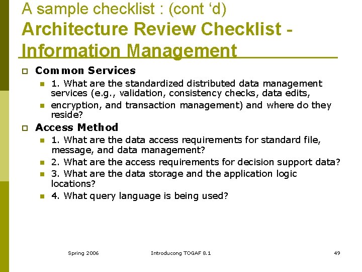 A sample checklist : (cont ‘d) Architecture Review Checklist Information Management p Common Services