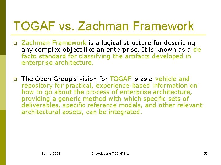 TOGAF vs. Zachman Framework p Zachman Framework is a logical structure for describing any