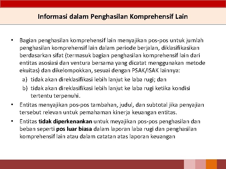 Informasi dalam Penghasilan Komprehensif Lain • Bagian penghasilan komprehensif lain menyajikan pos-pos untuk jumlah