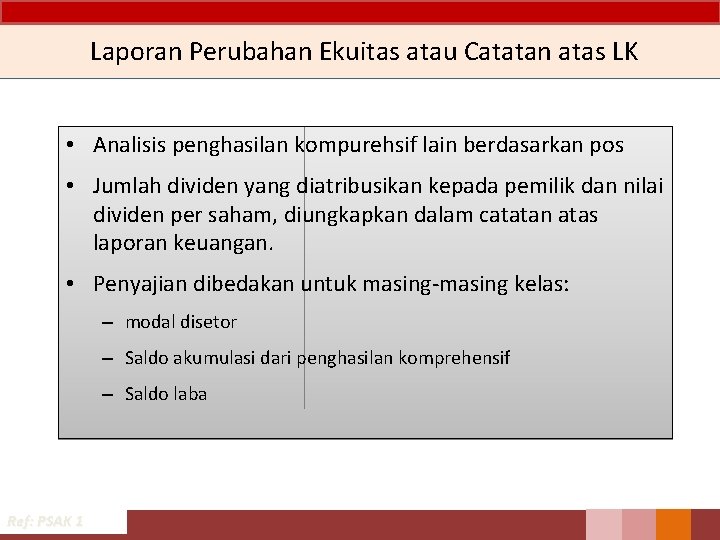 Laporan Perubahan Ekuitas atau Catatan atas LK • Analisis penghasilan kompurehsif lain berdasarkan pos