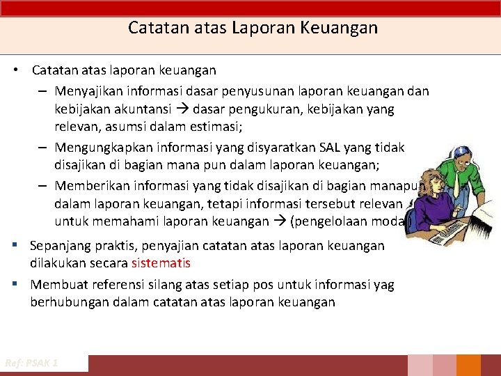 Catatan atas Laporan Keuangan • Catatan atas laporan keuangan – Menyajikan informasi dasar penyusunan