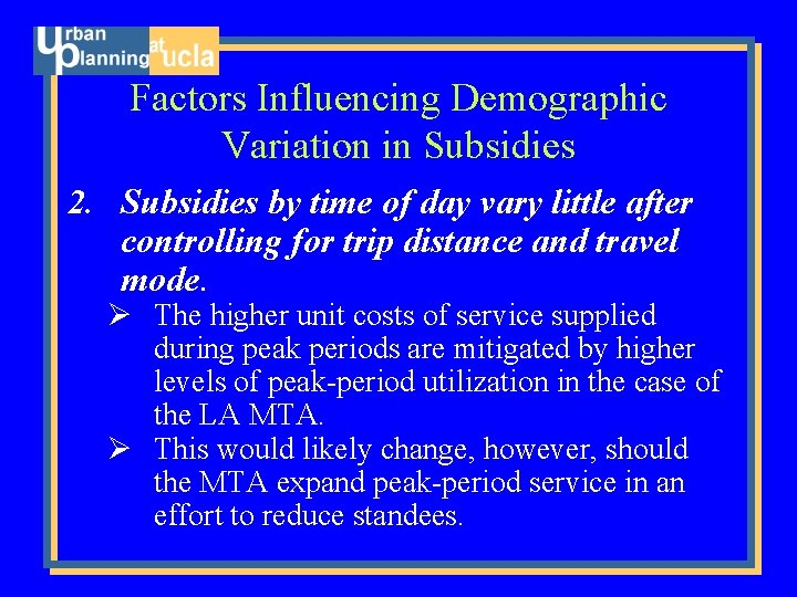 Factors Influencing Demographic Variation in Subsidies 2. Subsidies by time of day vary little