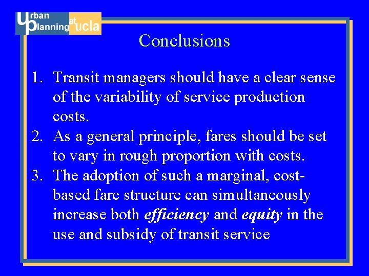 Conclusions 1. Transit managers should have a clear sense of the variability of service