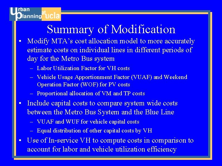 Summary of Modification • Modify MTA’s cost allocation model to more accurately estimate costs