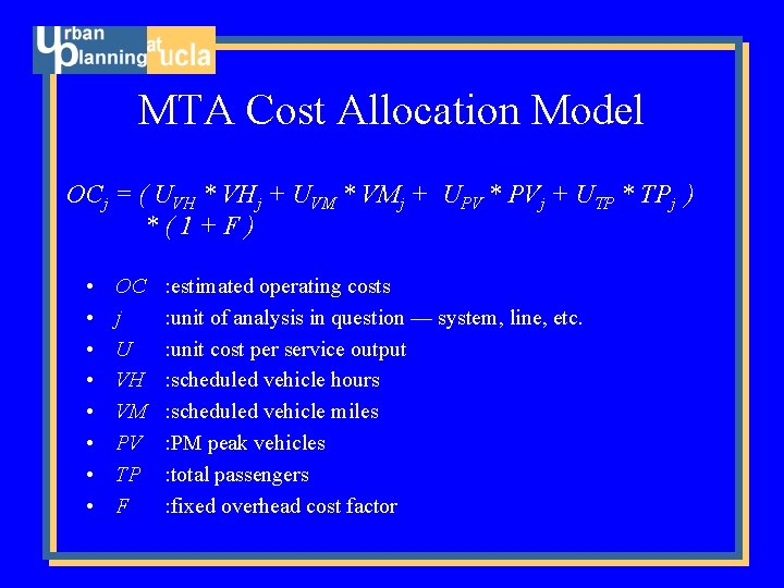 MTA Cost Allocation Model OCj = ( UVH * VHj + UVM * VMj