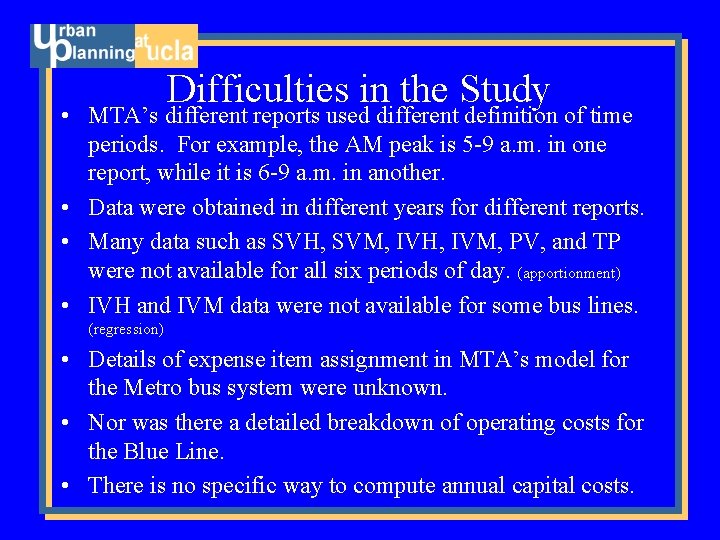 Difficulties in the Study • MTA’s different reports used different definition of time periods.