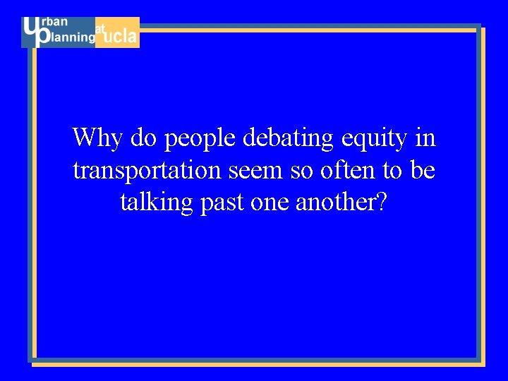 Why do people debating equity in transportation seem so often to be talking past