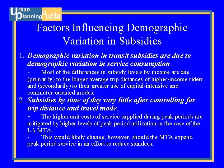 Factors Influencing Demographic Variation in Subsidies 1. Demographic variation in transit subsidies are due
