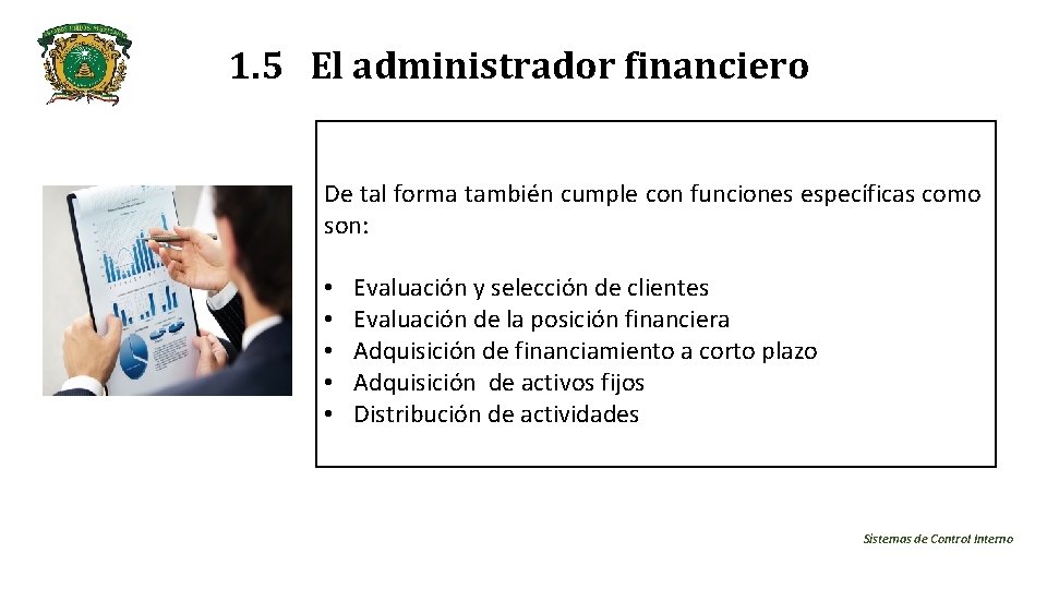 1. 5 El administrador financiero De tal forma también cumple con funciones específicas como