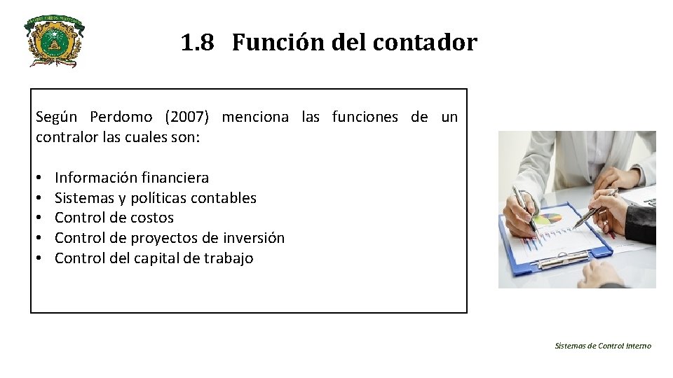 1. 8 Función del contador Según Perdomo (2007) menciona las funciones de un contralor