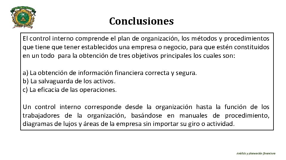 Conclusiones El control interno comprende el plan de organización, los métodos y procedimientos que