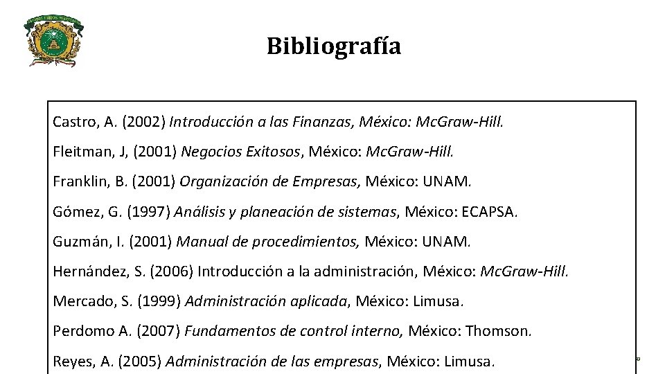 Bibliografía Castro, A. (2002) Introducción a las Finanzas, México: Mc. Graw-Hill. Fleitman, J, (2001)