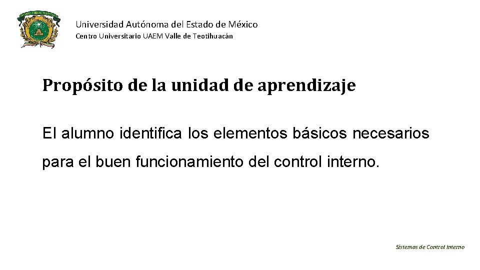 Universidad Autónoma del Estado de México Centro Universitario UAEM Valle de Teotihuacán Propósito de