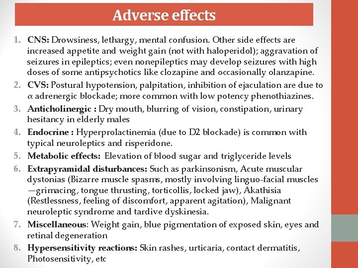 Adverse effects 1. CNS: Drowsiness, lethargy, mental confusion. Other side effects are increased appetite