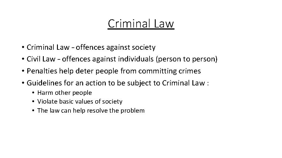 Criminal Law • Criminal Law – offences against society • Civil Law – offences