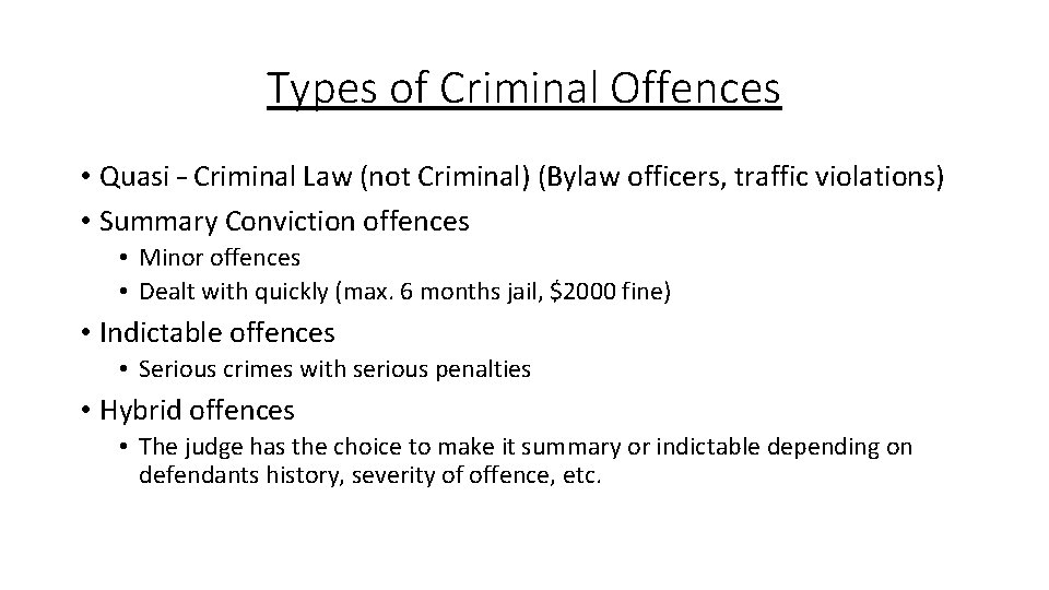 Types of Criminal Offences • Quasi – Criminal Law (not Criminal) (Bylaw officers, traffic