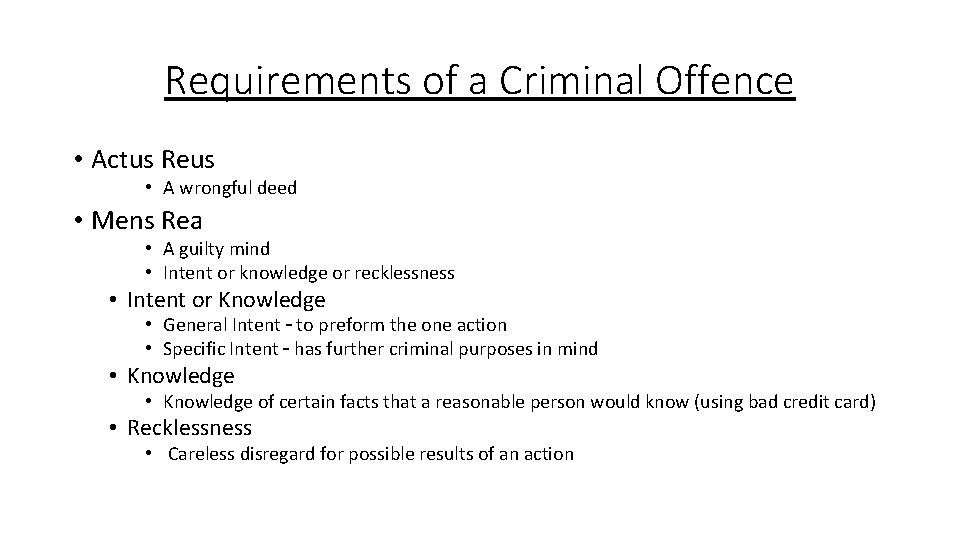 Requirements of a Criminal Offence • Actus Reus • A wrongful deed • Mens