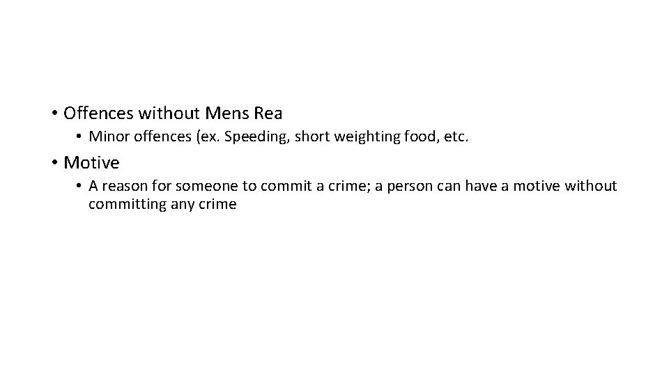  • Offences without Mens Rea • Minor offences (ex. Speeding, short weighting food,