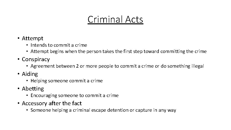 Criminal Acts • Attempt • Intends to commit a crime • Attempt begins when