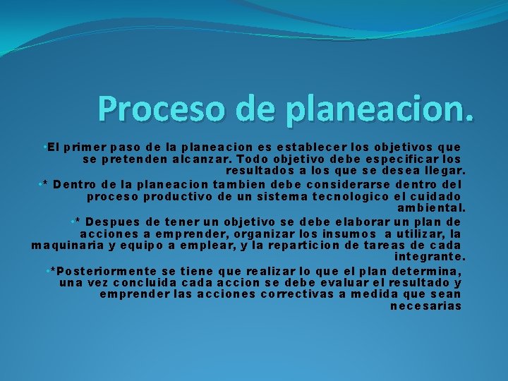 Proceso de planeacion. • El primer paso de la planeacion es establecer los objetivos