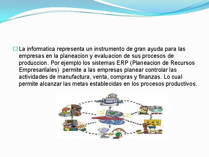 � La informatica representa un instrumento de gran ayuda para las empresas en la