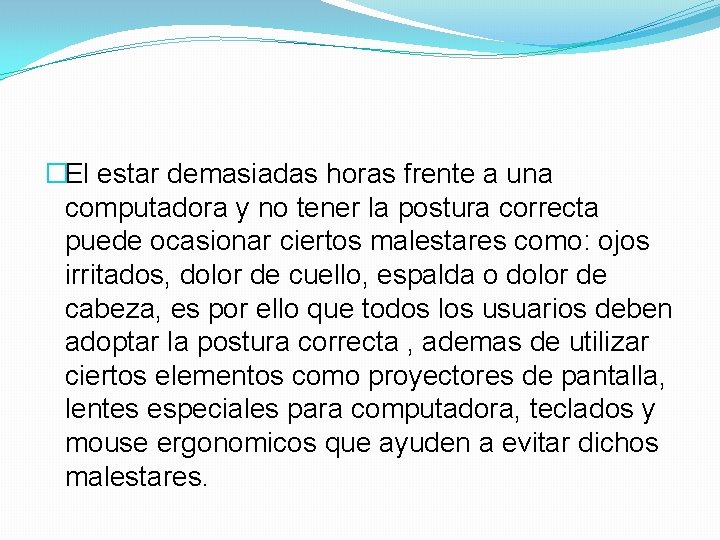 �El estar demasiadas horas frente a una computadora y no tener la postura correcta