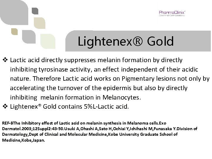 Lightenex® Gold v Lactic acid directly suppresses melanin formation by directly inhibiting tyrosinase activity,